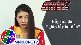 Bẫy lừa đảo quotgiúp lấy lại tiềnquot  Chuyện cảnh giác [upl. by Morgen]