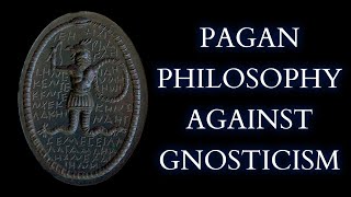 The Ancient NeoPlatonist Attack on Gnosticism  Plotinus Against the Gnostics [upl. by Notnef755]