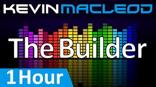 Kevin MacLeod The Builder 1 HOUR [upl. by Pacien99]