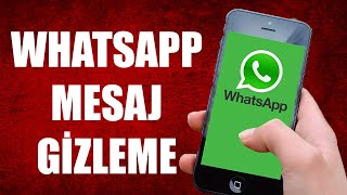 WHATSAPP MESAJ GİZLEME NASIL YAPILIR [upl. by Ellene]