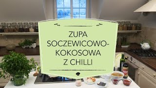 MAKROBIOTYKA według Kornelii  Zupa soczewicowokokosowa z chilli [upl. by Dixie]