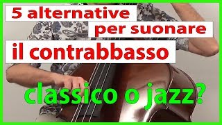 Impostazione CLASSICA o JAZZ Le 5 alternative per suonare il contrabbasso Video 2 [upl. by Fritz]