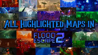 Every Highlighted Map in Flood Escape 2 2023 [upl. by Natelson732]