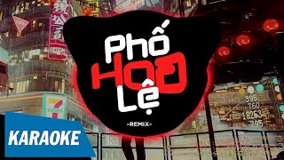 KARAOKE PHỐ HOA LỆ Remix EDM  Chu Bin [upl. by Enia314]