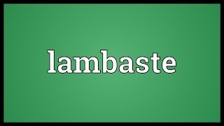 Lambaste Meaning [upl. by Verras]