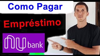 Como Pagar o Empréstimo da Nubank como pagar [upl. by Raynata156]