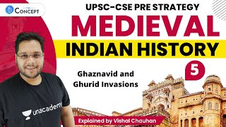 L5 Ghaznavid and Ghurid Invasions  Medieval History  UPSC CSE  Vishal Chauhan [upl. by Atiseret]