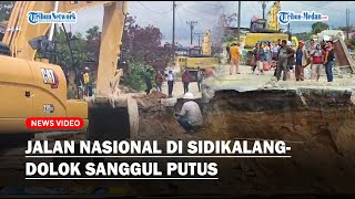 Jalan Nasional di SidikalangDolok Sanggul Putus [upl. by Weatherley]