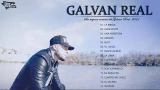 Galvan Real  Mix 2021  Grandes exitos del Galvan real 2021 Album Complete de Galvan Real [upl. by Noroj]