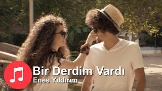 Enes YILDIRIM  Bir Derdim Vardı [upl. by Rufena]