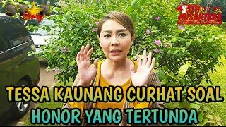 TESSA KAUNANG CURHAT SOAL HONOR [upl. by Rolo828]