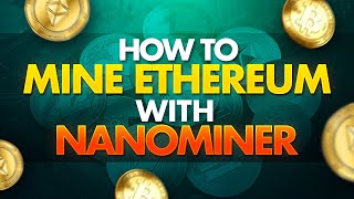 How To Mine Ethereum with Nanominer  Nanopool  Easy Setup 10 Mins  ETH [upl. by Tearle]