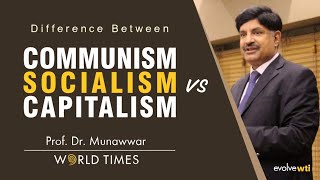 Difference between Communism Socialism amp Capitalism  Prof Dr Munawwar  World Times [upl. by Urbano]