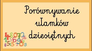 Porównywanie ułamków dziesiętnych [upl. by Peednama]