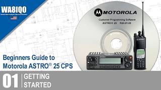 01  Getting Started  Beginners Guide To Motorola ASTRO® 25 CPS [upl. by Leuqim]