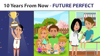 10 Years from Now  The Future Perfect Tense [upl. by Odette]