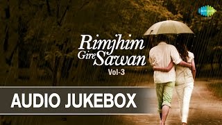 Best Rain Songs  Rimjhim Gire Sawan  Volume 3  Hindi Monsoon Songs  Audio Jukebox [upl. by Brindle]