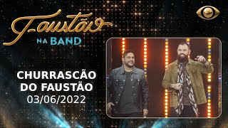 FAUSTÃO NA BAND  CHURRASCÃO DO FAUSTÃO  03062022  PROGRAMA COMPLETO [upl. by Ycul]