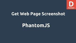 PhantomJS Get Web Page Screenshot [upl. by Ahsit]