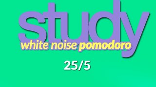 STUDY BETTER 🎯 White NOISE POMODORO timer 👩‍🎓👨‍🎓2h  25 min interval  5 min break [upl. by Nannette]