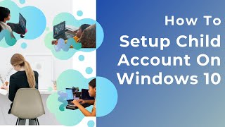 Create Child Account Windows10 [upl. by Barcus]