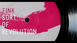 Sort of Revolution LP  Fink [upl. by Htnicayh]