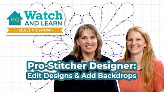 How to Edit Designs in ProStitcher Designer  With Backdrop  Watch amp Learn Quilting Show [upl. by Zaria993]