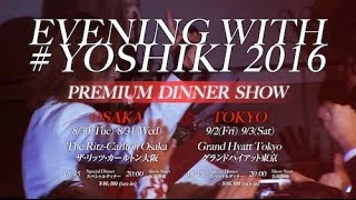 2016 Yoshiki  Premium Dinner Show coming soon [upl. by Leen]