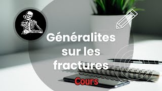 Généralités sur les fractures  Cours  Traumatoorthopédie [upl. by Fillian]