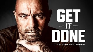 GET IT DONE  Best Motivational Speech Video Joe Rogan Motivation [upl. by Socher]