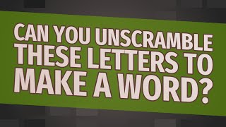 Can you unscramble these letters to make a word [upl. by Odranoel600]