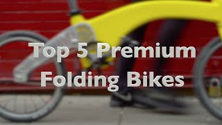 Top 5 Premium Folding Bikes You Wish You Owned [upl. by Tynan]