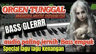 ORGEN TUNGGAL TERBAIK TEMBANG KENANGAN BASS EMPUK [upl. by Selohcin]