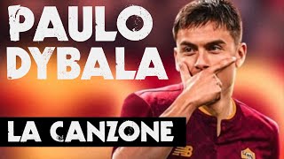 PAULO DYBALA  LA CANZONE [upl. by Naik334]