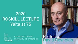 Roskill Lecture  Yalta at 75  Prof David Reynolds  29th January 2020 [upl. by Camey755]