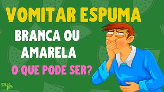 🆘 quotEstou VOMITANDO ESPUMAquot O que pode ser VOMITAR ESPUMA [upl. by Reinold]