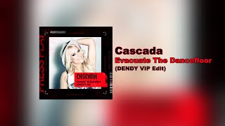 Cascada  Evacuate The Dancefloor DENDY VIP Edit  Supported by TIMMY TRUMPET [upl. by Pegeen]