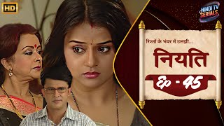 Niyati Serial Episode 45  Full HD  A Heartfelt Family Drama  New Hindi TV Show [upl. by Timmi]