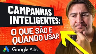 O QUE SÃƒO AS CAMPANHAS INTELIGENTES NO GOOGLE ADS QUANDO USAR ELAS VENDEM MAIS [upl. by Oicram943]