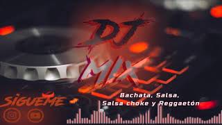 El mejor MIX de Bachata Salsa Salsa Choke y Reggaeton para la cuarentena  Dj Mix [upl. by Ioj]