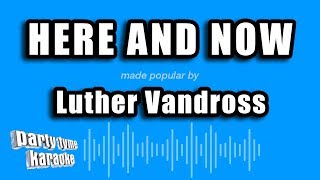 Luther Vandross  Here And Now Karaoke Version [upl. by Burlie]