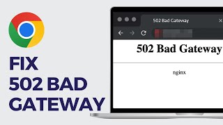 How To Fix 502 Bad Gateway in Google Chrome Updated Guide [upl. by Ethelbert348]