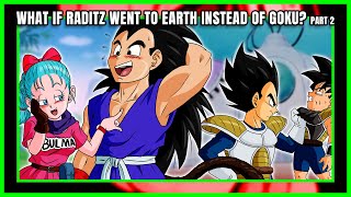 What If Raditz Went To Earth Instead Of Goku Part 2 [upl. by Annadiana924]