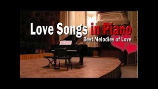 Love Songs in Piano  Best Melodies of Love [upl. by Malin819]