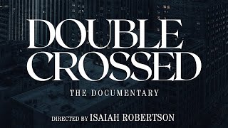 The Official DOUBLE CROSSED The Documentary [upl. by Anirtek]