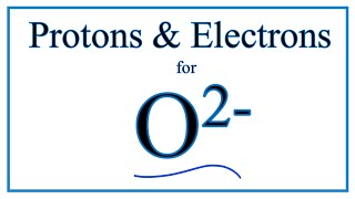 How to find Protons amp Electrons for the O 2 Oxide ion [upl. by Aikemal]