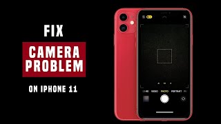 iPhone 11 Camera Problems Fix  Camera Black Screen  Camera Freezing Issues Solved [upl. by Salakcin763]