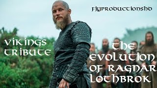 Vikings  The Evolution Of Ragnar Lothbrok  Tribute [upl. by Enilra]