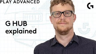 What is Logitech G HUB  Play Advanced with Andrew Coonrad [upl. by Nednerb]