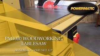 Powermatic 1791000K PM1000 Tablesaw Assembly and Set Up [upl. by Pierce793]